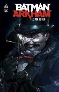 Batman Arkham. Le Pingouin