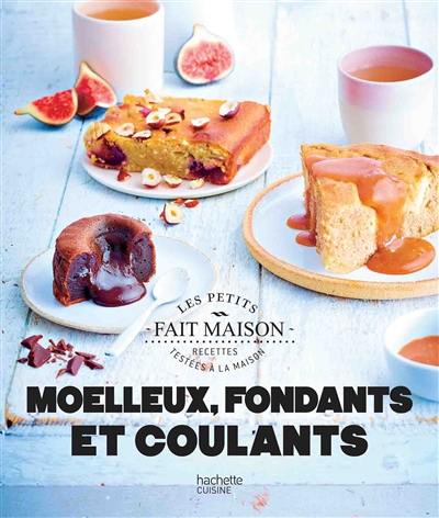 Moelleux, fondants et coulants