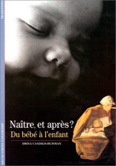 Naître et après ? : du bébé à l'enfant