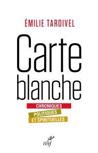 Carte blanche : chroniques politiques et spirituelles