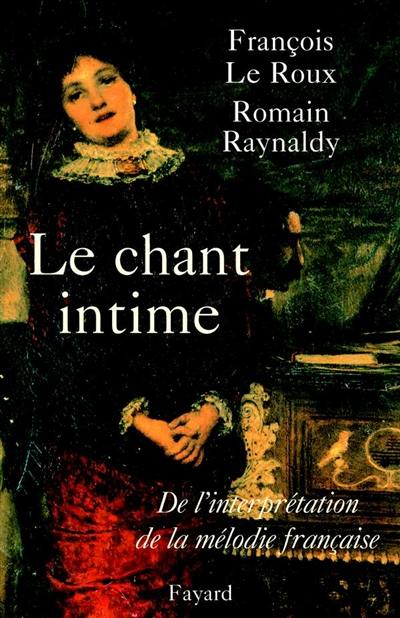 Le chant intime : de l'interprétation de la mélodie française