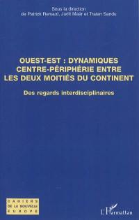 Ouest-Est : dynamiques centre-périphérie entre les deux moitiés du continent : des regards pluridisciplinaires, travaux de l'Université d'été de Pécs, 24-29 août 2009