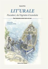 Lit'urale : piscadori, da l'Agriate à Scandula : des hommes entre terre et mer