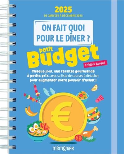 On fait quoi pour le dîner ? 2025 : petit budget : de janvier à décembre 2025