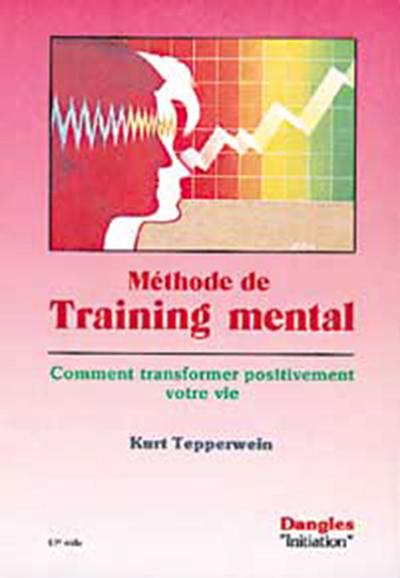 Méthode de training mental : comment transformer positivement votre vie