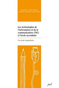 Les technologies de l'information et de la communication (TIC) à l'école secondaire : une étude longitudinale