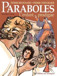 Paraboles. Vol. 2. L'enfant prodigue