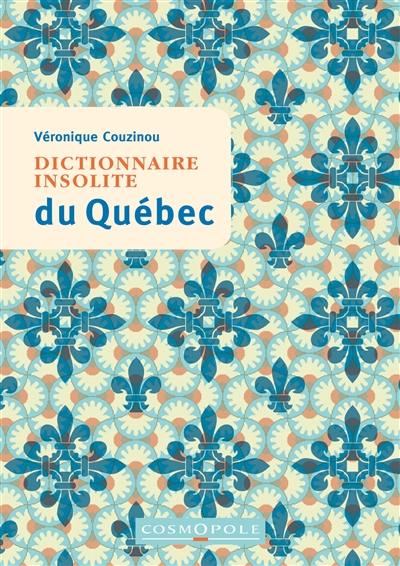 Dictionnaire insolite du Québec