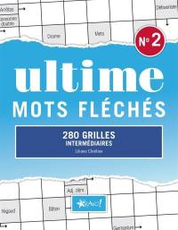 Ultime mots fléchés : 280 grilles intermédiaires. Vol. 2