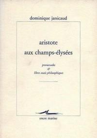 Aristote aux Champs-Elysées : promenades et libres essais philosophiques