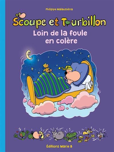 Scoupe et Tourbillon. Vol. 2. Loin de la foule en colère