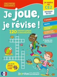 Je joue, je révise ! : je rentre en CE2, révisions du CE1 : 120 activités ludiques et bienveillantes