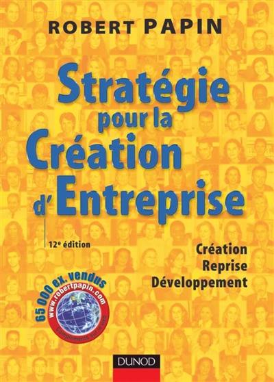 Stratégie pour la création d'entreprise : création, reprise, développement