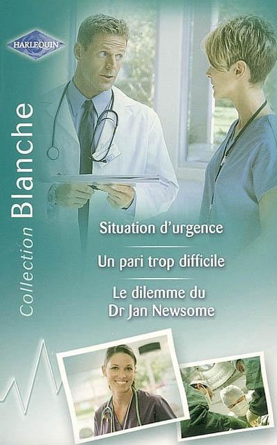 Situation d'urgence. Un pari trop difficile. Le dilemne du Dr Jan Newsome