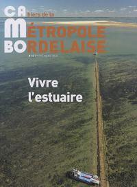 CaMBo : cahiers de la métropole bordelaise, n° 18. Vivre l'estuaire