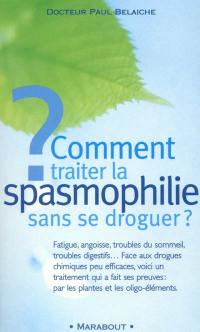 Comment traiter la spasmophilie sans se droguer