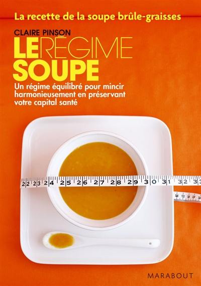 Le régime soupe : plus de 50 recettes faciles