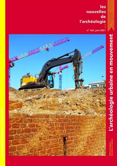 Les nouvelles de l'archéologie, n° 164. L'archéologie urbaine en mouvement Les nouvelles de l'archéologie, n° 164. L'archéologie urbaine en mouvement