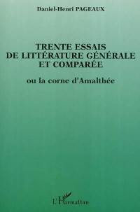 Trente essais de littérature générale et comparée : ou la corne d'Amalthée