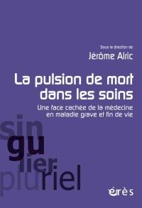 La pulsion de mort dans les soins : une face cachée de la médecine en maladie grave et fin de vie