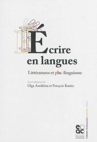 Ecrire en langues : littératures et plurilinguisme