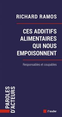 Ces additifs alimentaires qui nous empoisonnent : responsables et coupables