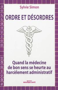 Ordre et désordres : quand la médecine de bon sens se heurte au harcèlement administratif