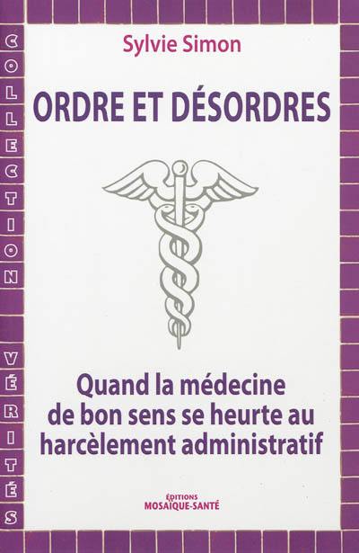 Ordre et désordres : quand la médecine de bon sens se heurte au harcèlement administratif