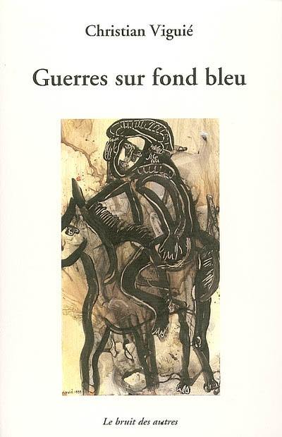 Guerres sur fond bleu