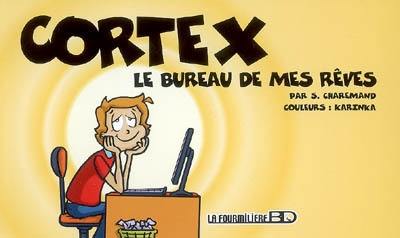 Cortex. Vol. 1. Le bureau de mes rêves