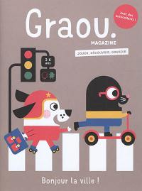 Graou magazine, n° 13. Bonjour la ville !