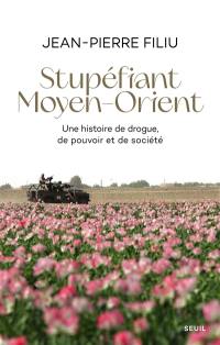 Stupéfiant Moyen-Orient : une histoire de drogue, de pouvoir et de société