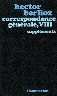 Correspondance générale. Vol. 8. Suppléments