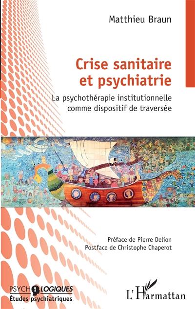 Crise sanitaire et psychiatrie : la psychothérapie institutionnelle comme dispositif de traversée