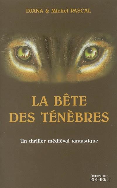 La bête des ténèbres : un thriller fantastique médiéval