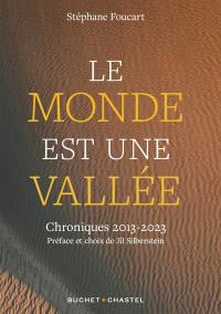 Le monde est une vallée : chroniques 2013-2023 : dix ans de chroniques sur l'environnement