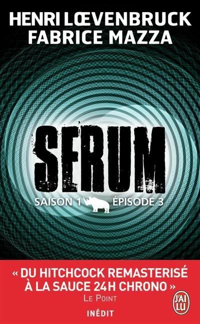 Sérum : saison 1. Vol. 3 Sérum : saison 1. Vol. 3