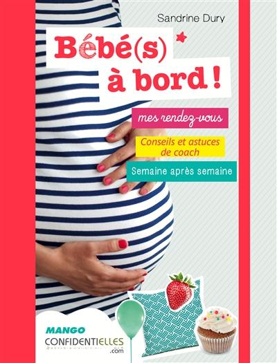 Bébés à bord ! : mes rendez-vous, conseils et astuces de coach : semaine après semaine