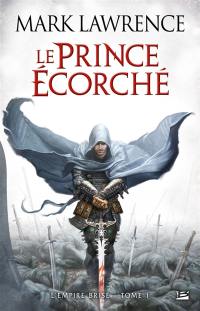 L'empire brisé. Vol. 1. Le prince écorché