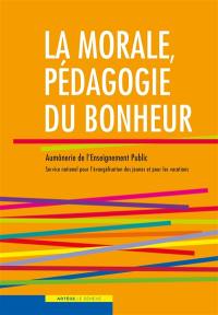 La morale, pédagogie du bonheur