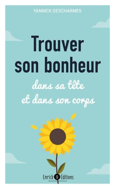 Trouver son bonheur : dans sa tête et dans son corps