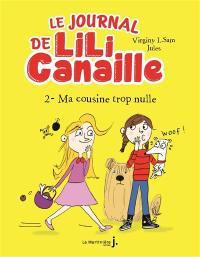 Le journal de Lili Canaille. Vol. 2. Ma cousine trop nulle