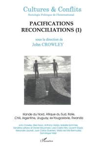 Cultures & conflits, n° 40. Pacifications, réconciliations, 1re partie : Irlande du Nord, Afrique du Sud, Italie, Chili, Argentine, Uruguay, ex-Yougoslavie, Rwanda