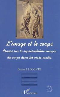 L'image et le corps : propos sur la représentation imagée du corps dans les mass-media