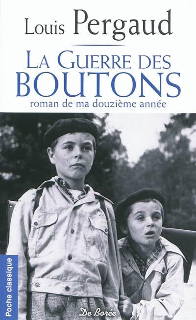 La guerre des boutons : le roman de ma douzième année