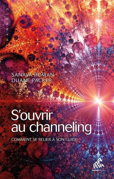 S'ouvrir au channeling : comment se relier à son guide