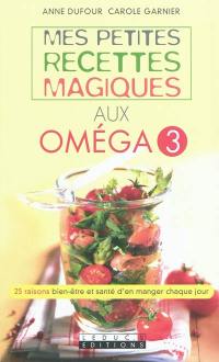 Mes petites recettes magiques aux oméga 3