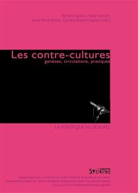 Les contre-cultures : genèses, circulations, pratiques