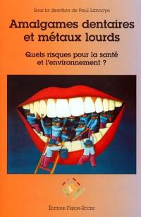 Amalgames dentaires et métaux lourds : quels risques pour la santé et pour l'environnement ? : conférence internationale