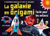 La galaxie en origami : facile pour les enfants : 12 superbes modèles à plier et colorier